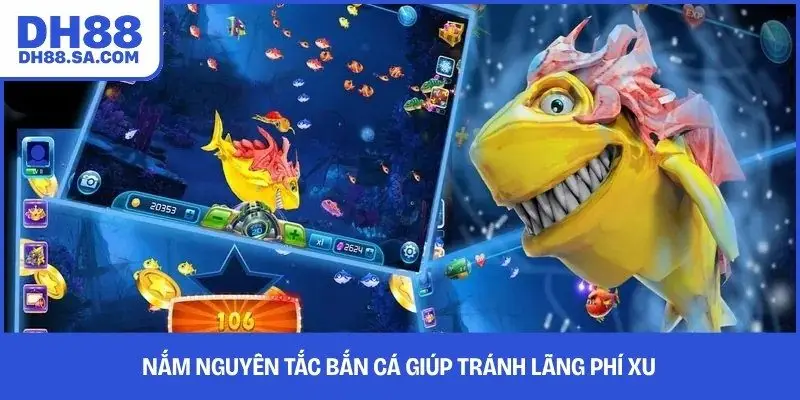 Nắm nguyên tắc bắn cá giúp tránh lãng phí xu 