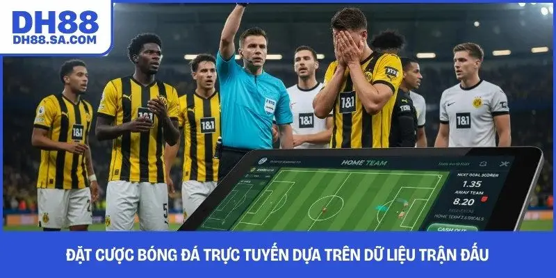 Đặt cược bóng đá trực tuyến dựa trên dữ liệu trận đấu 